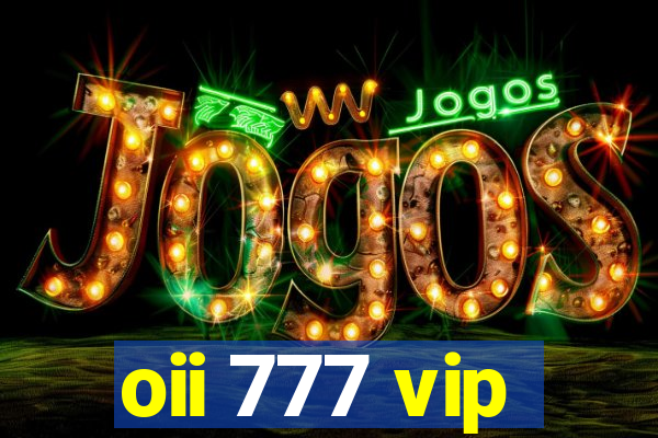 oii 777 vip